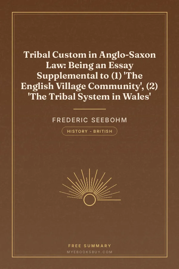 Cover of Tribal Custom in Anglo-Saxon Law: Being an Essay Supplemental to (1) 'The English Village Community', (2) 'The Tribal System in Wales'