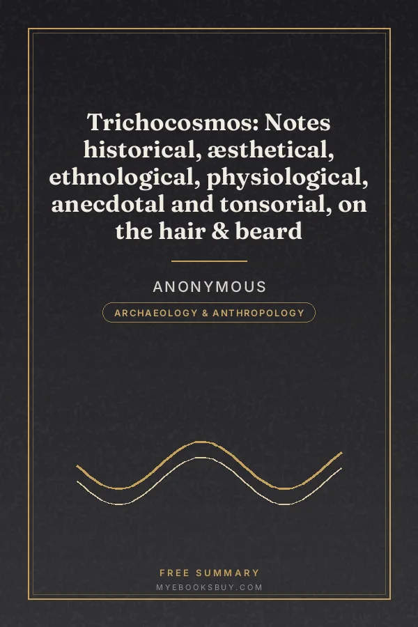 Cover of Trichocosmos: Notes historical, æsthetical, ethnological, physiological, anecdotal and tonsorial, on the hair & beard