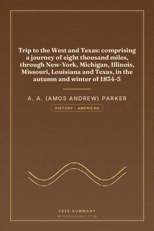 Cover of Trip to the West and Texas: comprising a journey of eight thousand miles, through New-York, Michigan, Illinois, Missouri, Louisiana and Texas, in the autumn and winter of 1834-5