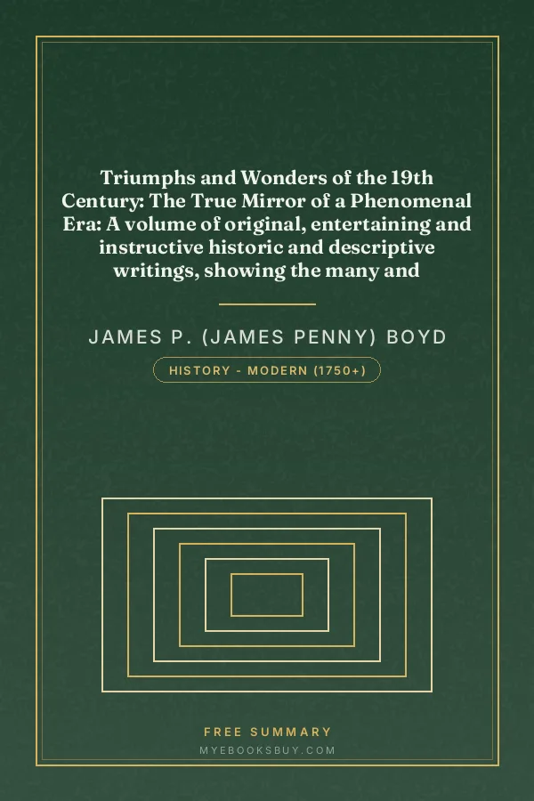 Cover of Triumphs and Wonders of the 19th Century: The True Mirror of a Phenomenal Era: A volume of original, entertaining and instructive historic and descriptive writings, showing the many and marvellous achievements which distinguish an hundred years of material, intellectual, social and moral progress