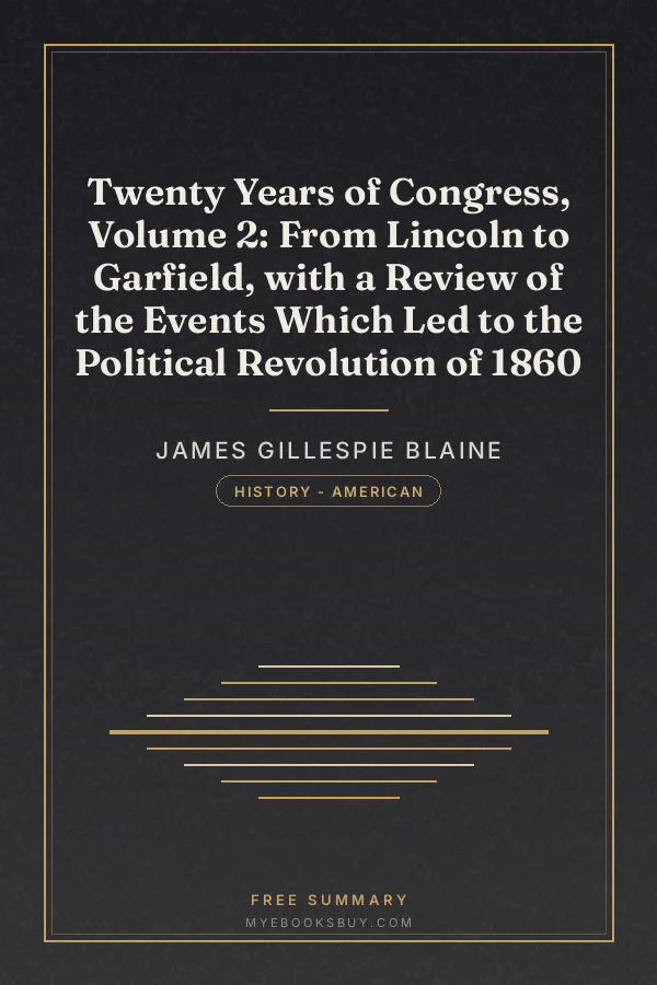 Cover of Twenty Years of Congress, Volume 2: From Lincoln to Garfield, with a Review of the Events Which Led to the Political Revolution of 1860