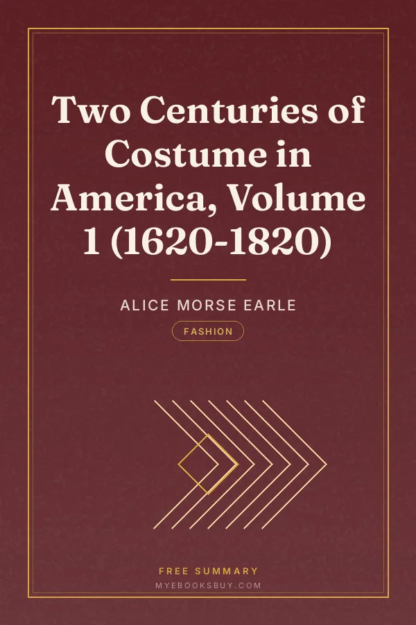 Cover of Two Centuries of Costume in America, Volume 1 (1620-1820)