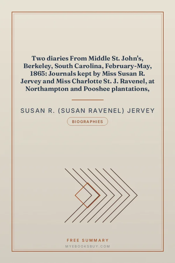 Cover of Two diaries From Middle St. John's, Berkeley, South Carolina, February-May, 1865: Journals kept by Miss Susan R. Jervey and Miss Charlotte St. J. Ravenel, at Northampton and Pooshee plantations, and reminiscences of Mrs. (Waring) Henagan