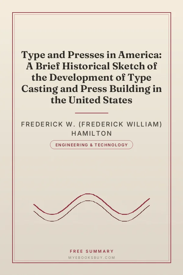 Cover of Type and Presses in America: A Brief Historical Sketch of the Development of Type Casting and Press Building in the United States