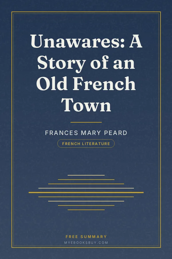 Cover of Unawares: A Story of an Old French Town