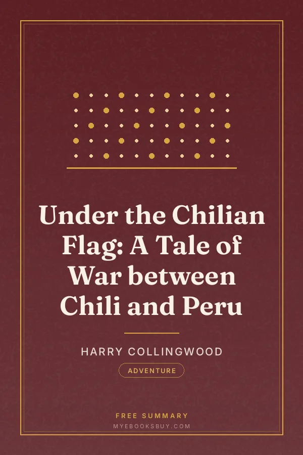 Cover of Under the Chilian Flag: A Tale of War between Chili and Peru