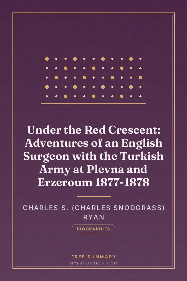 Cover of Under the Red Crescent: Adventures of an English Surgeon with the Turkish Army at Plevna and Erzeroum 1877-1878
