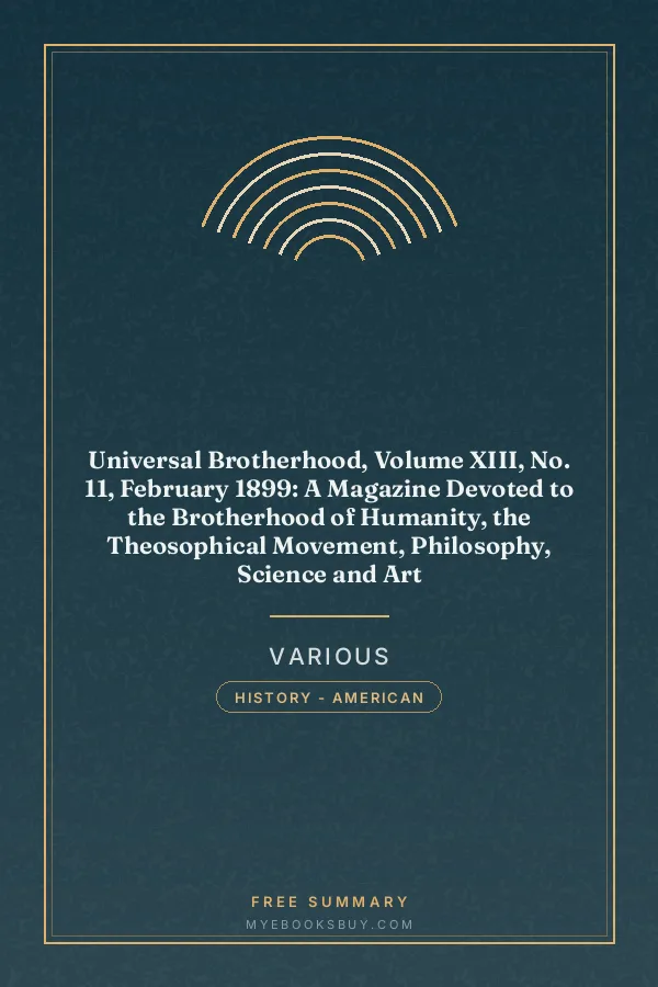 Cover of Universal Brotherhood, Volume XIII, No. 11, February 1899: A Magazine Devoted to the Brotherhood of Humanity, the Theosophical Movement, Philosophy, Science and Art