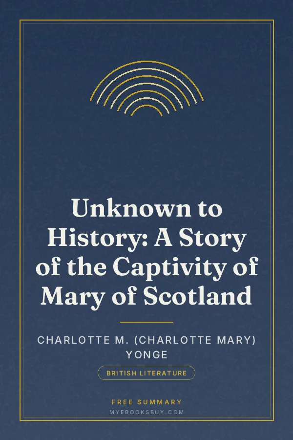 Cover of Unknown to History: A Story of the Captivity of Mary of Scotland