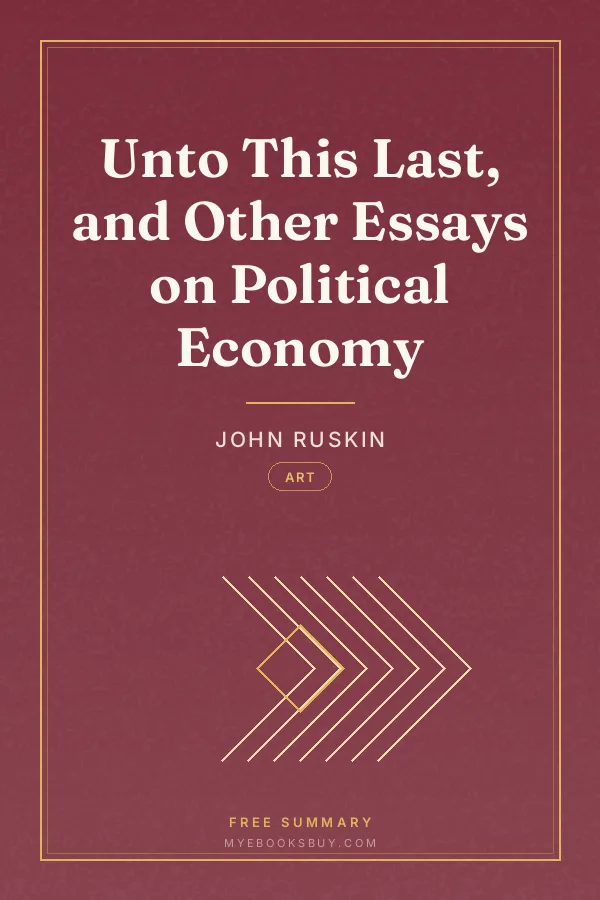 Cover of Unto This Last, and Other Essays on Political Economy