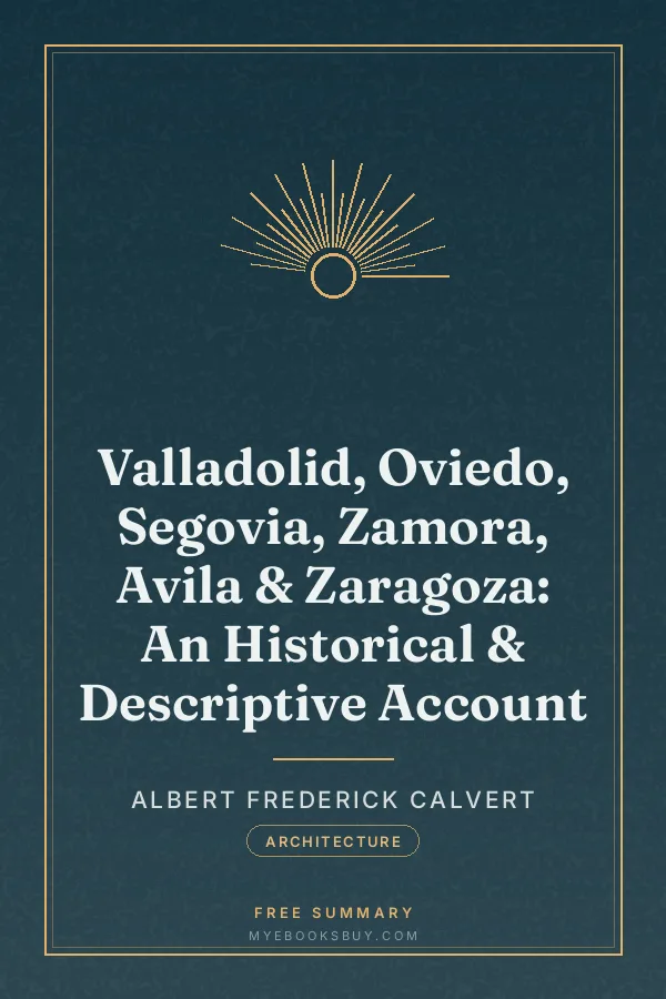 Cover of Valladolid, Oviedo, Segovia, Zamora, Avila & Zaragoza: An Historical & Descriptive Account