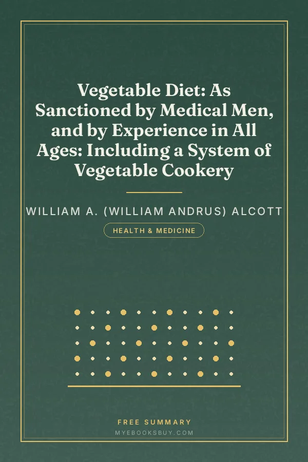 Cover of Vegetable Diet: As Sanctioned by Medical Men, and by Experience in All Ages: Including a System of Vegetable Cookery