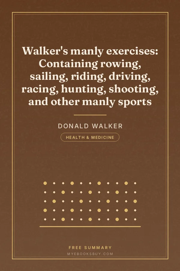 Cover of Walker's manly exercises: Containing rowing, sailing, riding, driving, racing, hunting, shooting, and other manly sports
