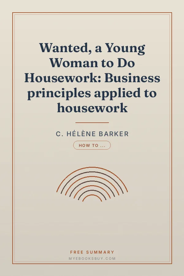 Cover of Wanted, a Young Woman to Do Housework: Business principles applied to housework