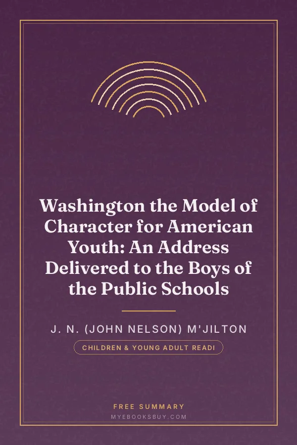 Cover of Washington the Model of Character for American Youth: An Address Delivered to the Boys of the Public Schools