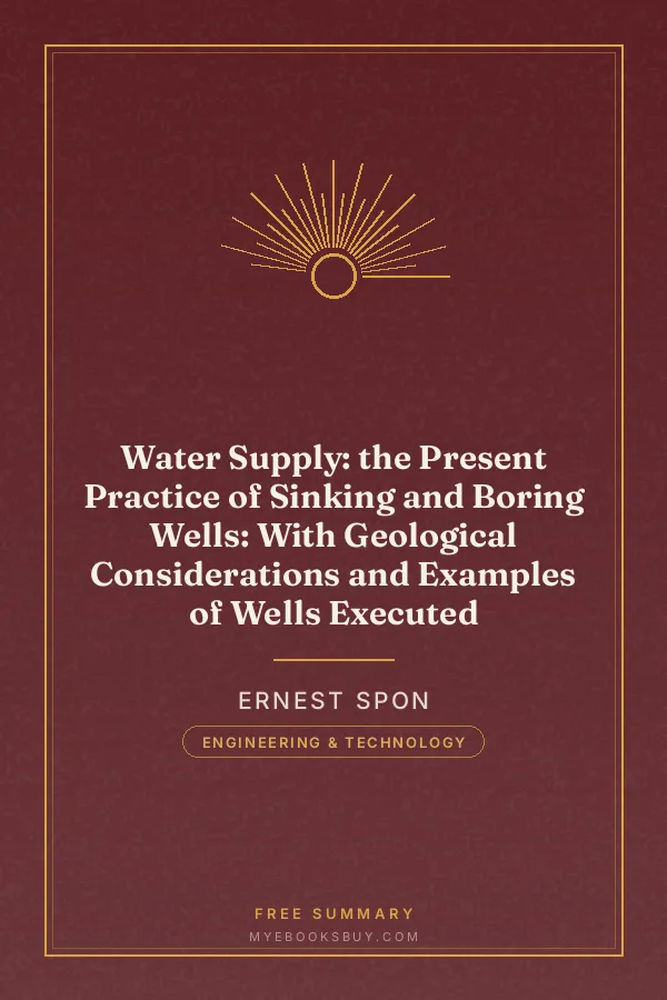 Cover of Water Supply: the Present Practice of Sinking and Boring Wells: With Geological Considerations and Examples of Wells Executed