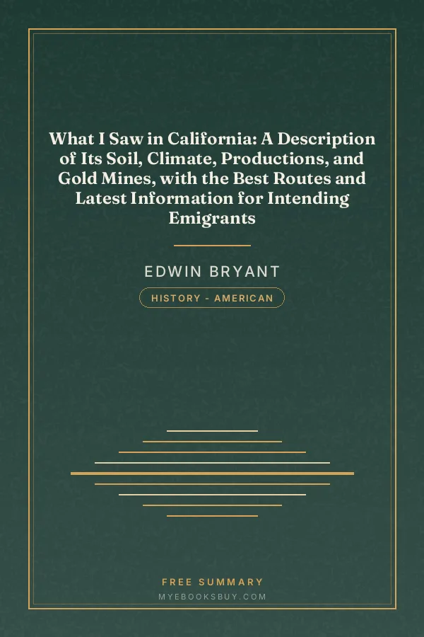 Cover of What I Saw in California: A Description of Its Soil, Climate, Productions, and Gold Mines, with the Best Routes and Latest Information for Intending Emigrants