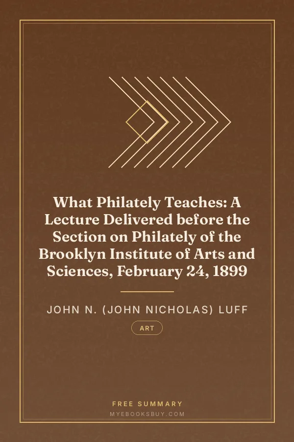 Cover of What Philately Teaches: A Lecture Delivered before the Section on Philately of the Brooklyn Institute of Arts and Sciences, February 24, 1899