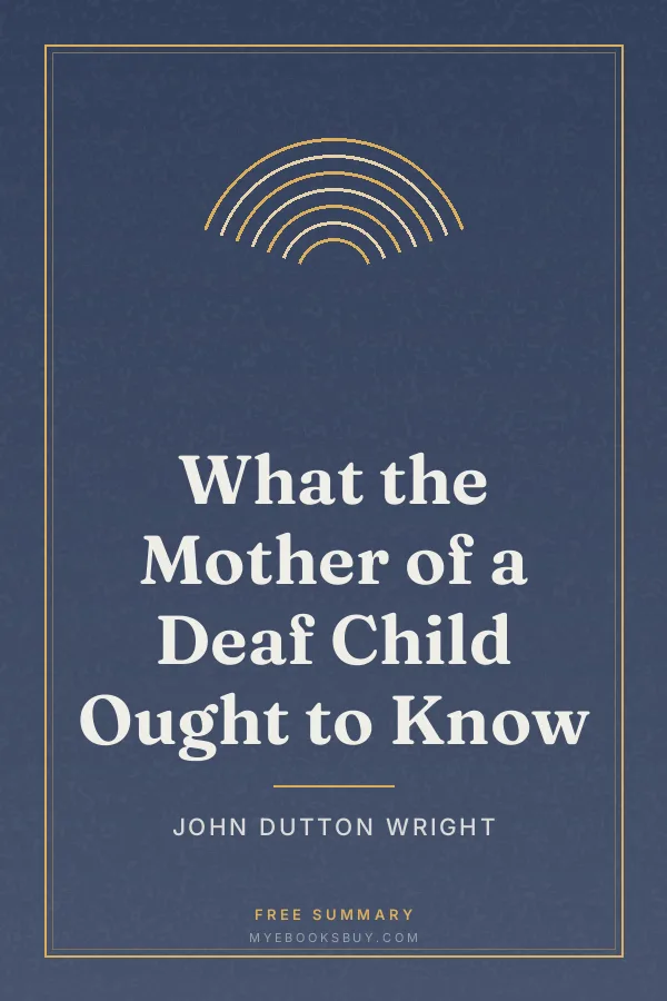 Cover of What the Mother of a Deaf Child Ought to Know
