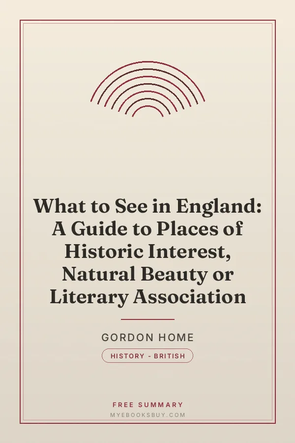 Cover of What to See in England: A Guide to Places of Historic Interest, Natural Beauty or Literary Association