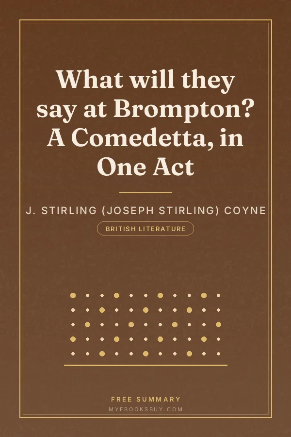 Cover of What will they say at Brompton? A Comedetta, in One Act