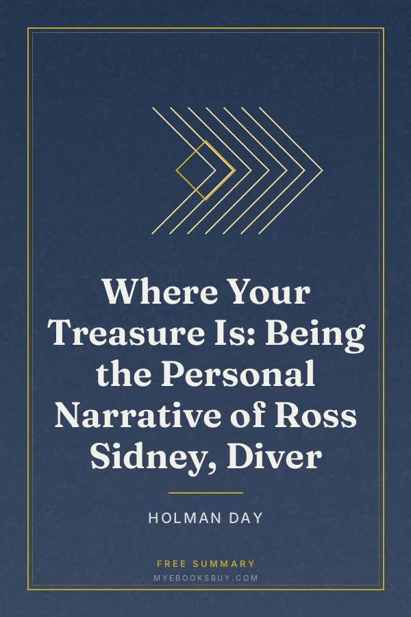 Cover of Where Your Treasure Is: Being the Personal Narrative of Ross Sidney, Diver
