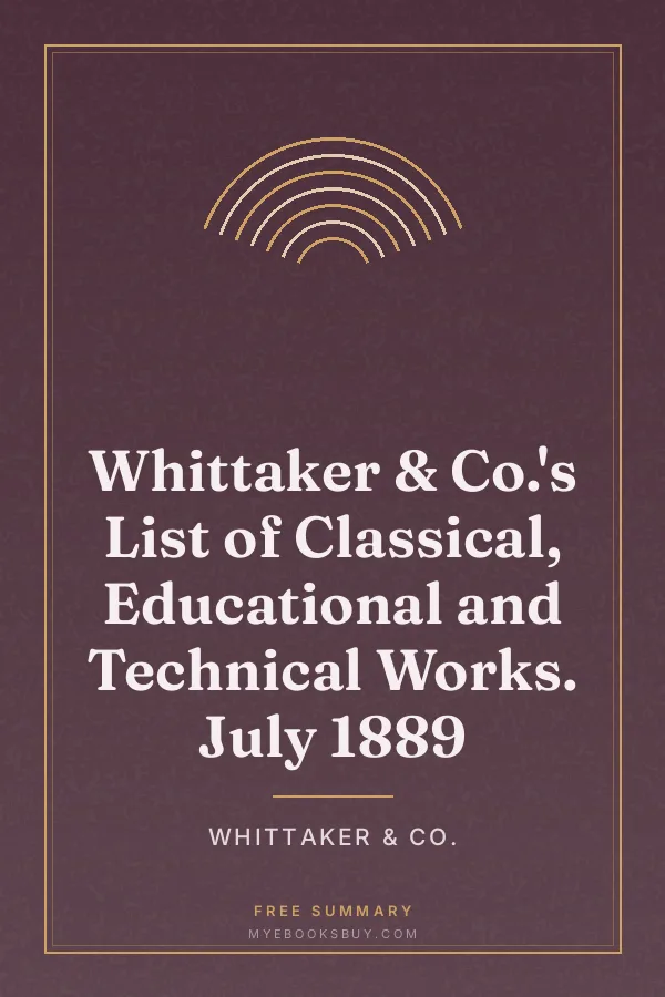 Cover of Whittaker & Co.'s List of Classical, Educational and Technical Works. July 1889