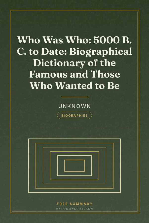 Cover of Who Was Who: 5000 B. C. to Date: Biographical Dictionary of the Famous and Those Who Wanted to Be
