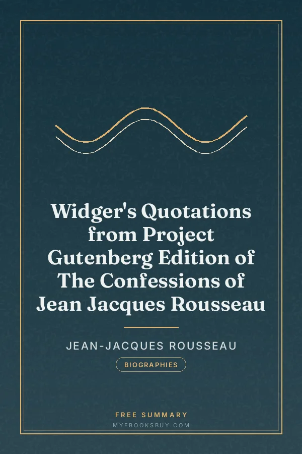 Cover of Widger's Quotations from Project Gutenberg Edition of The Confessions of Jean Jacques Rousseau