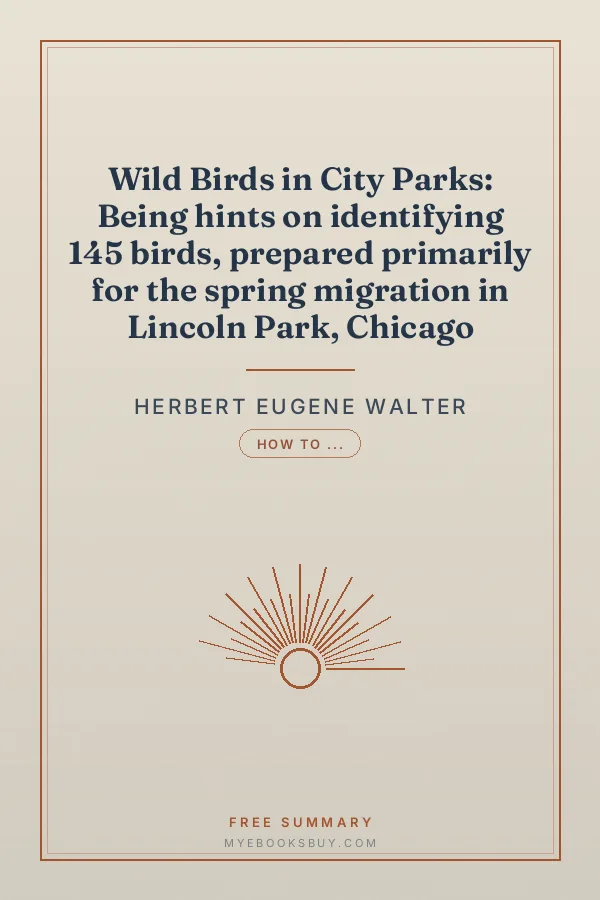 Cover of Wild Birds in City Parks: Being hints on identifying 145 birds, prepared primarily for the spring migration in Lincoln Park, Chicago