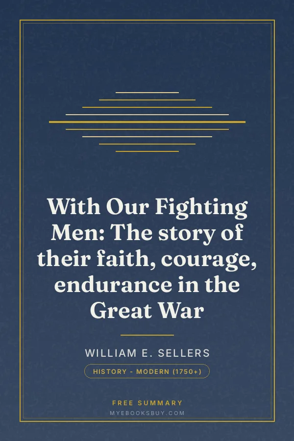 Cover of With Our Fighting Men: The story of their faith, courage, endurance in the Great War