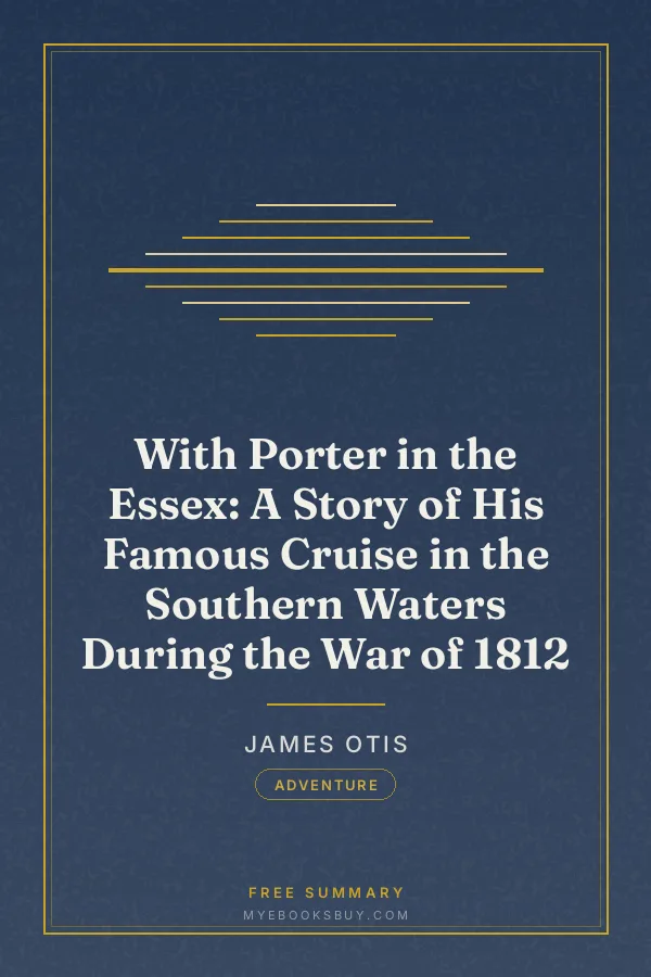 Cover of With Porter in the Essex: A Story of His Famous Cruise in the Southern Waters During the War of 1812
