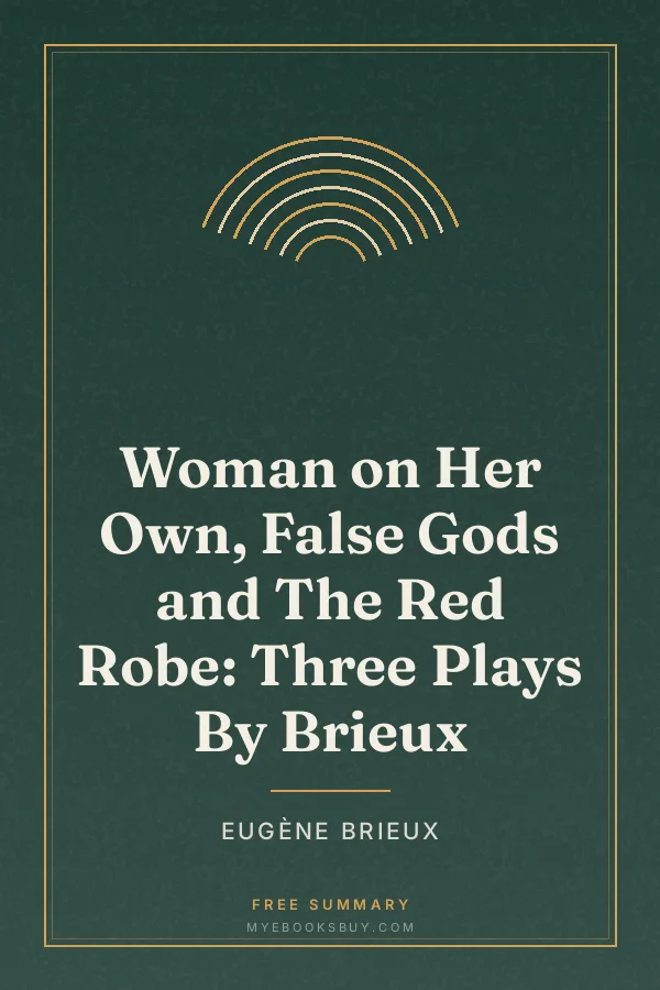 Cover of Woman on Her Own, False Gods and The Red Robe: Three Plays By Brieux