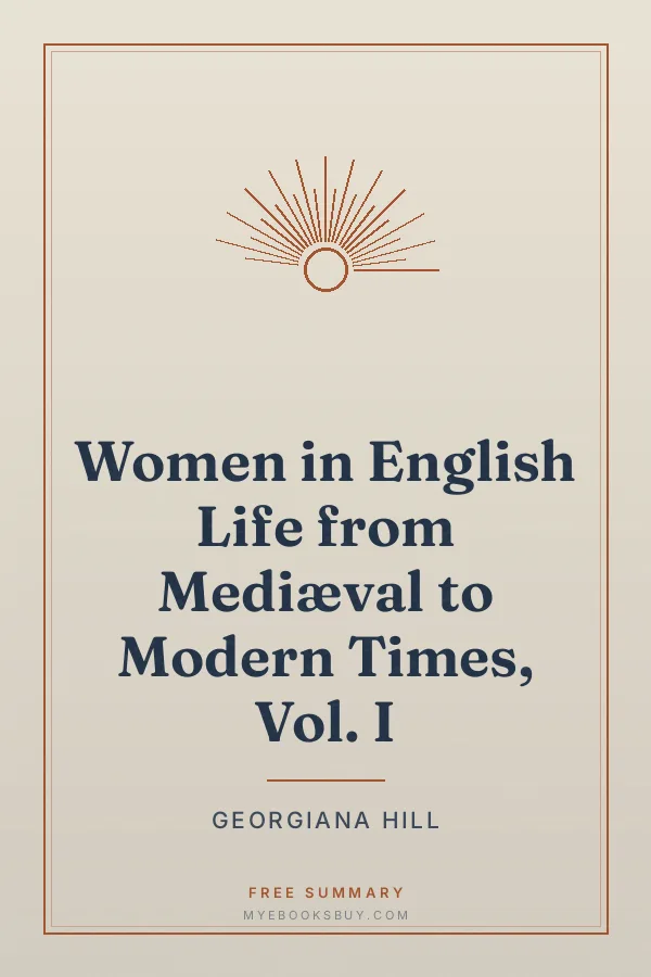 Cover of Women in English Life from Mediæval to Modern Times, Vol. I