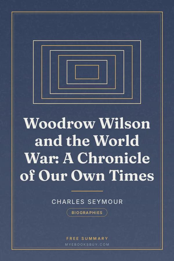 Cover of Woodrow Wilson and the World War: A Chronicle of Our Own Times