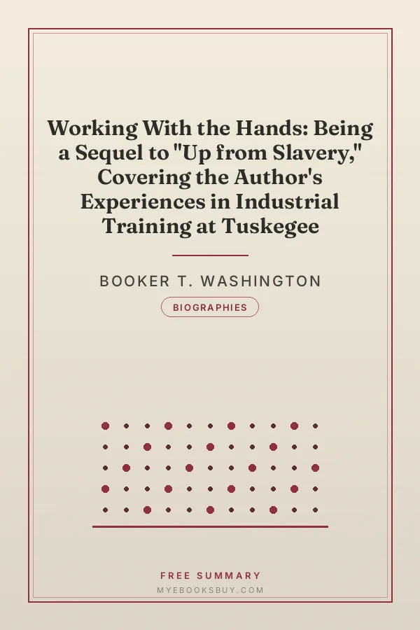 Cover of Working With the Hands: Being a Sequel to "Up from Slavery," Covering the Author's Experiences in Industrial Training at Tuskegee