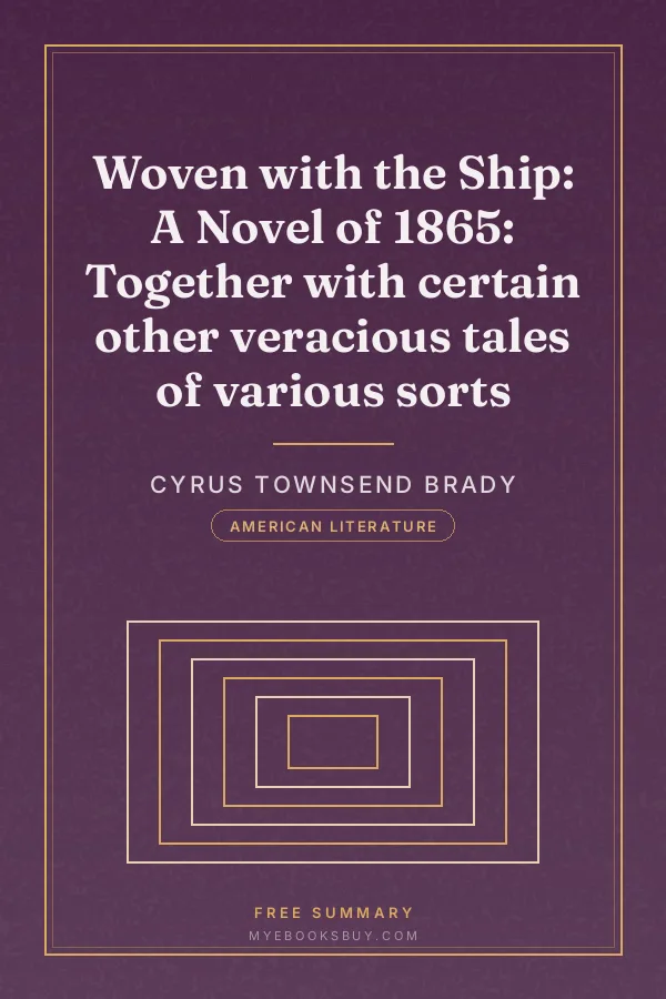 Cover of Woven with the Ship: A Novel of 1865: Together with certain other veracious tales of various sorts