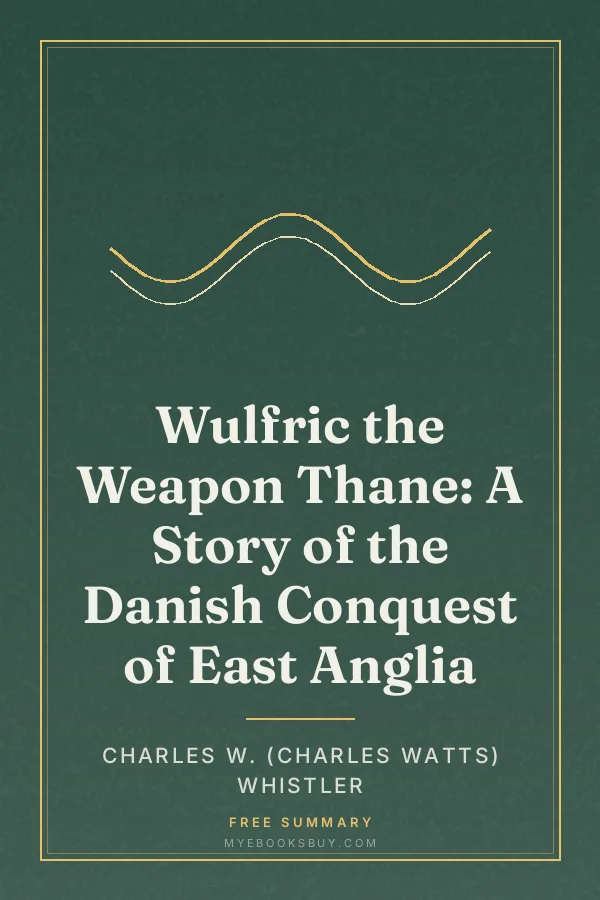 Cover of Wulfric the Weapon Thane: A Story of the Danish Conquest of East Anglia