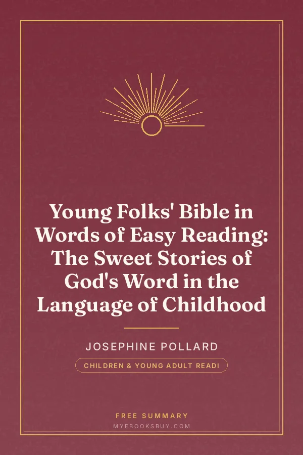 Cover of Young Folks' Bible in Words of Easy Reading: The Sweet Stories of God's Word in the Language of Childhood