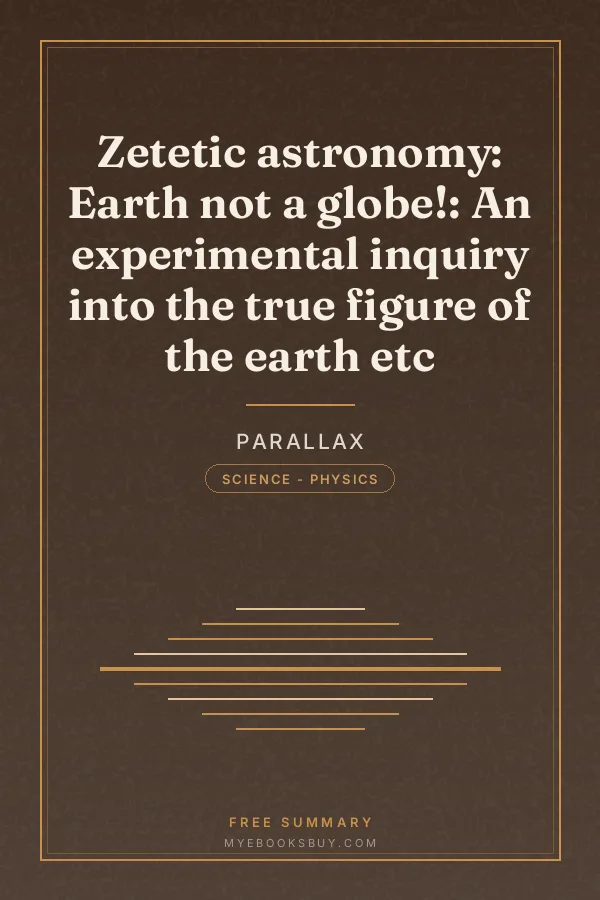 Cover of Zetetic astronomy: Earth not a globe!: An experimental inquiry into the true figure of the earth etc